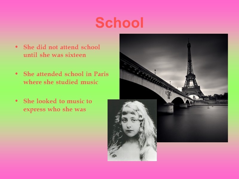School She did not attend school until she was sixteen   She attended
